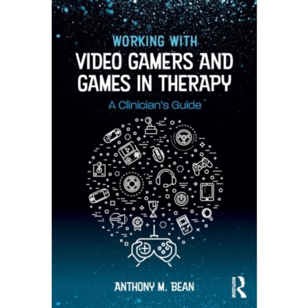 Working with Video Gamers and Games in Therapy (häftad, eng)
