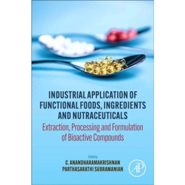 Industrial Application of Functional Foods, Ingredients and Nutraceuticals (häftad, eng)