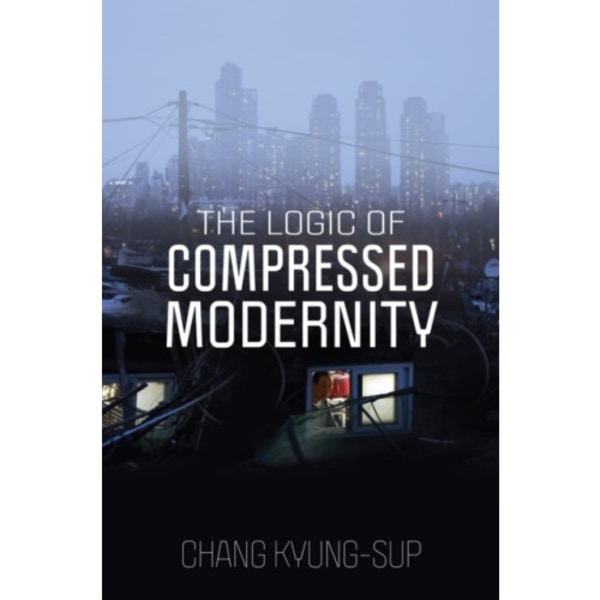 The Logic of Compressed Modernity (häftad, eng)