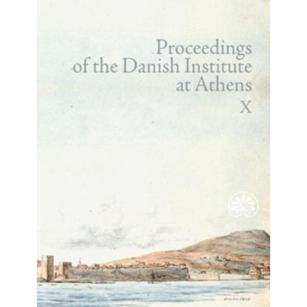 Proceedings of the Danish Institute at Athens Vol. X (häftad, eng)