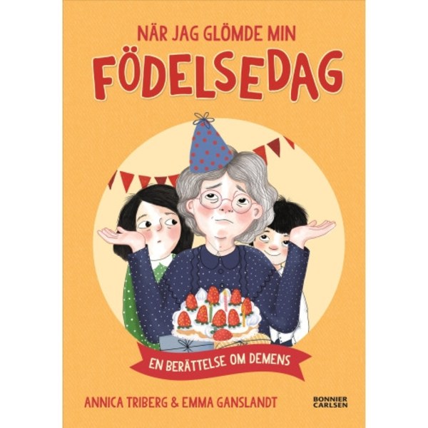 När jag glömde min födelsedag - en berättelse om demens (inbunden)