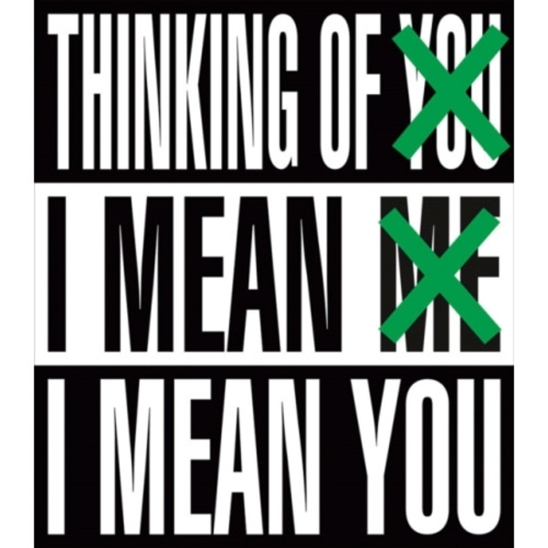 Barbara Kruger: Thinking of You. I Mean Me. I Mean You (inbunden, eng)