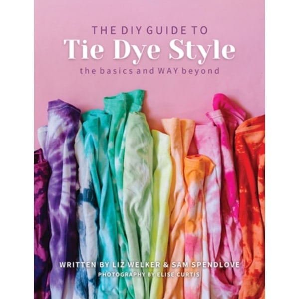 The DIY Guide to Tie Dye Style (häftad, eng)