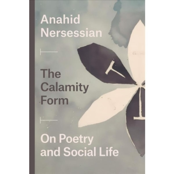 The Calamity Form – On Poetry and Social Life (häftad, eng)