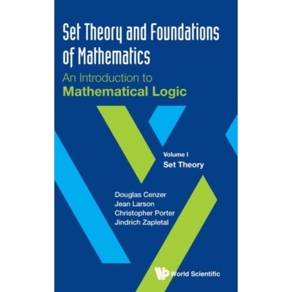 Set Theory And Foundations Of Mathematics: An Introduction To Mathematical Logic - Volume I: Set Theory (inbunden, eng)