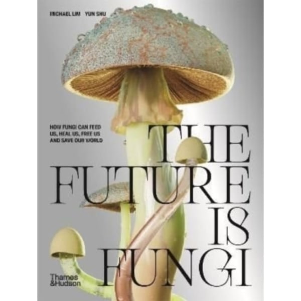 The Future is Fungi (inbunden, eng)