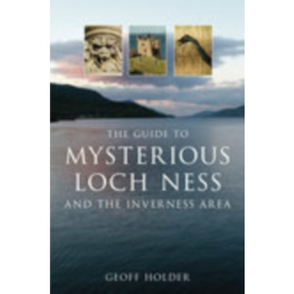 The Guide to Mysterious Loch Ness and the Inverness Area (häftad, eng)