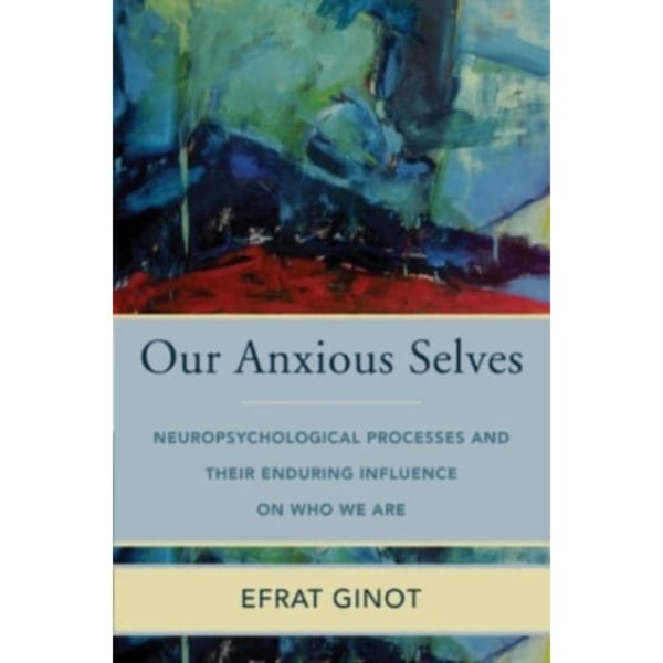 Our Anxious Selves (inbunden, eng)