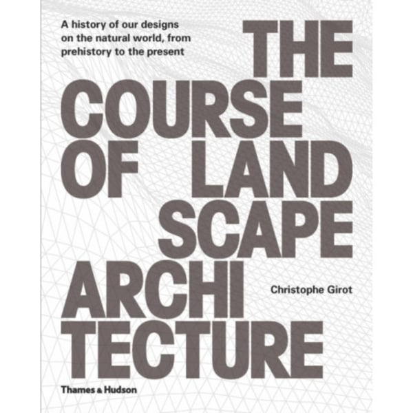The Course of Landscape Architecture (inbunden, eng)