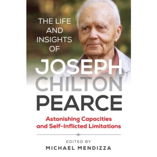 The Life and Insights of Joseph Chilton Pearce (häftad, eng)