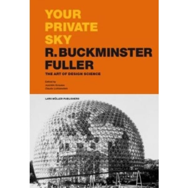 Your Private Sky R Buckminster Fuller: The Art of Design Science (inbunden, eng)