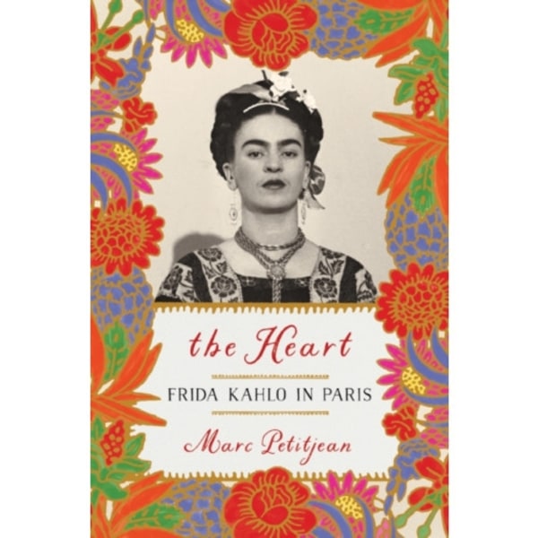 Heart, The: Frida Kahlo in Paris (häftad, eng)