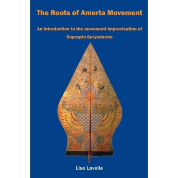 The Roots of Amerta Movement (häftad, eng)