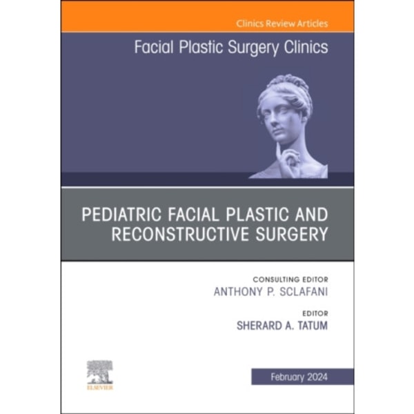 Pediatric Facial Plastic and Reconstructive Surgery, An Issue of Facial Plastic Surgery Clinics of North America (inbunden, eng)