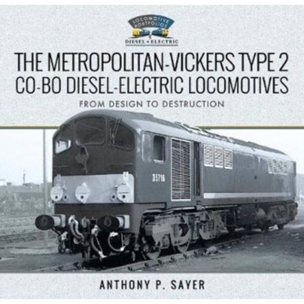The Metropolitan-Vickers Type 2 Co-Bo Diesel-Electric Locomotives (inbunden, eng)