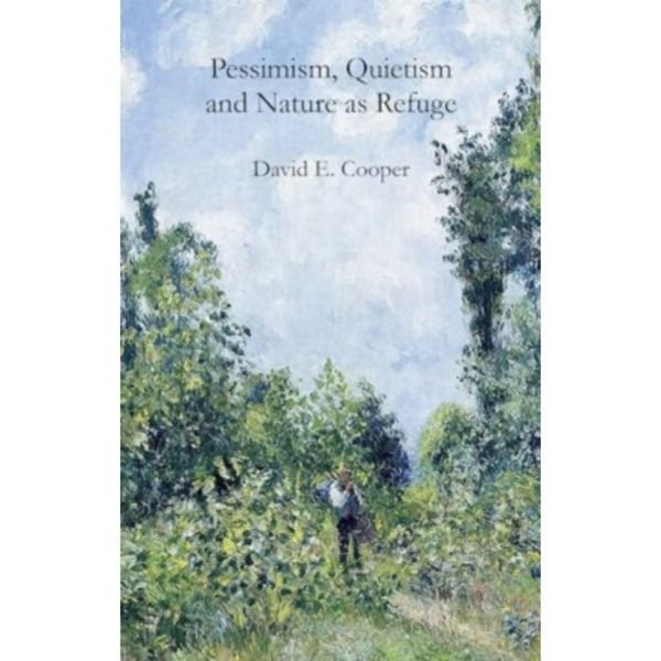 Pessimism, Quietism and Nature as Refuge (häftad, eng)