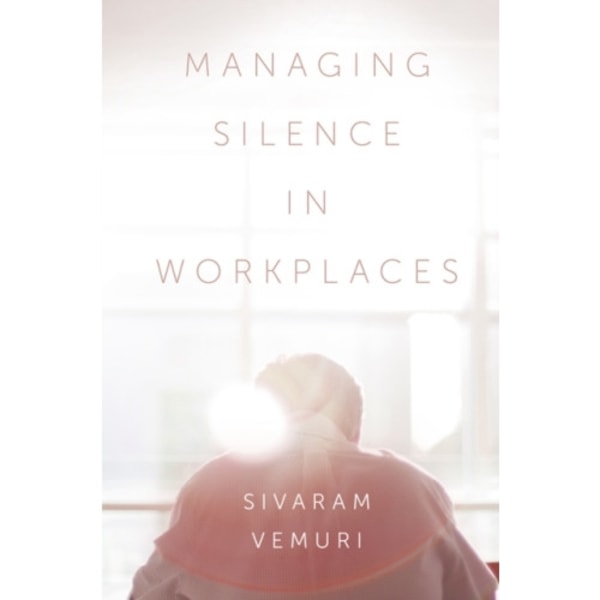 Managing Silence in Workplaces (inbunden, eng)