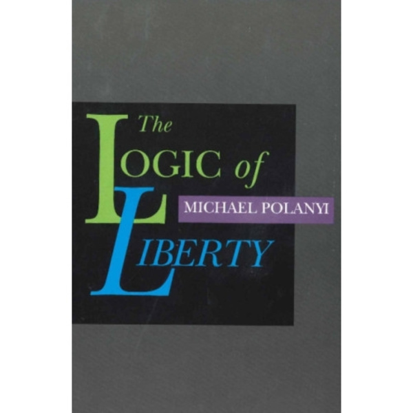 Logic of Liberty (häftad, eng)