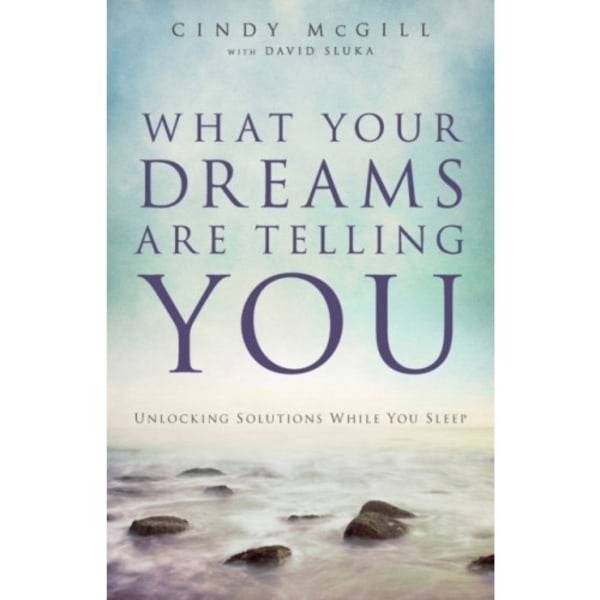 What Your Dreams Are Telling You – Unlocking Solutions While You Sleep (häftad, eng)