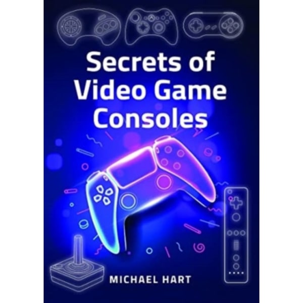 Secrets of Video Game Consoles (inbunden, eng)