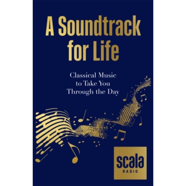 Scala Radio's A Soundtrack for Life (inbunden, eng)