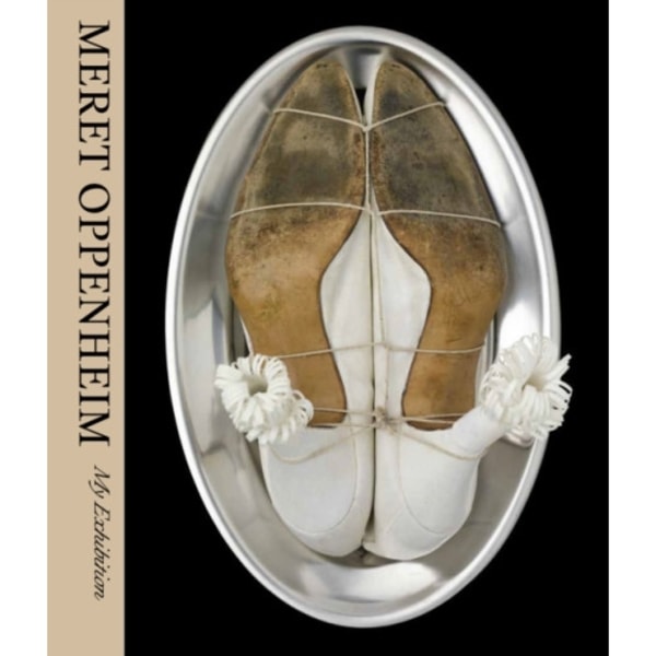 Meret Oppenheim: My Exhibition (inbunden, eng)