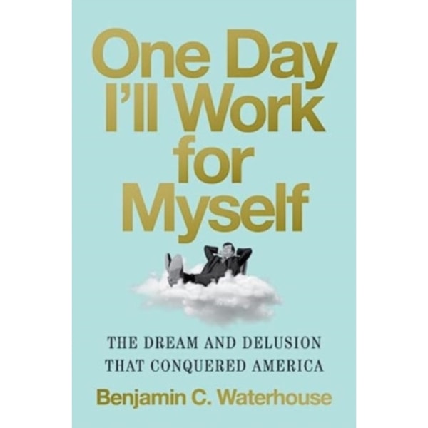 One Day I'll Work for Myself (inbunden, eng)