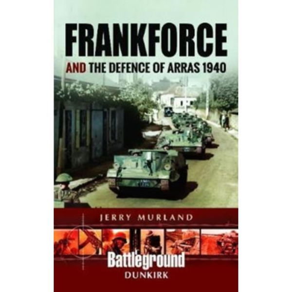 Frankforce and the Defence of Arras 1940 (häftad, eng)