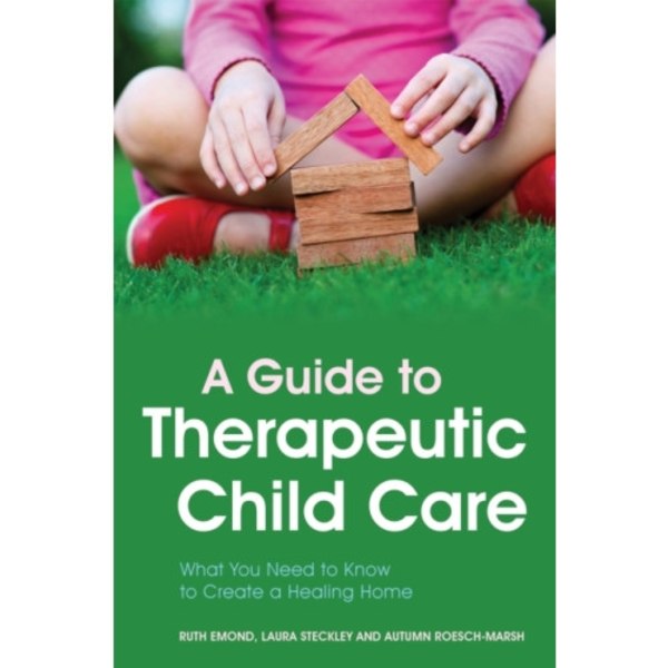 A Guide to Therapeutic Child Care (häftad, eng)