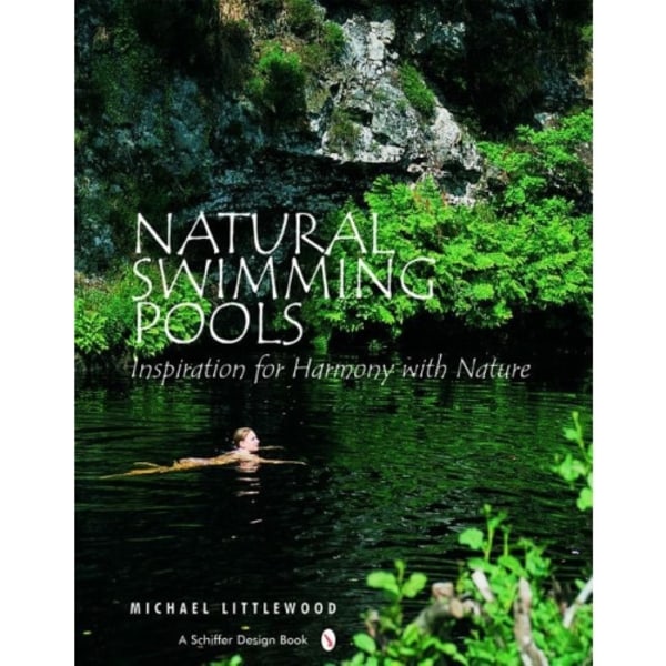 Natural swimming pools - inspiration for harmony with nature (inbunden, eng)