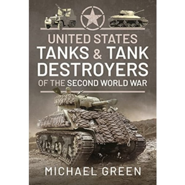 United States Tanks and Tank Destroyers of the Second World War (inbunden, eng)