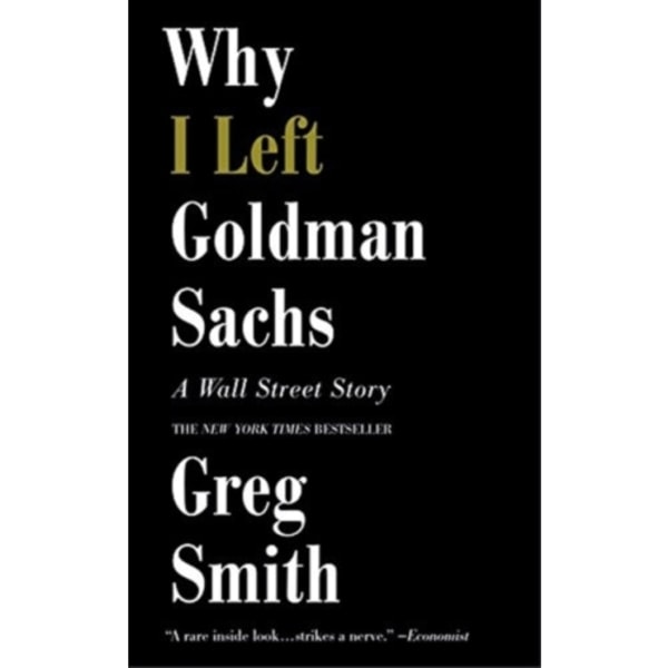 Why I Left Goldman Sachs (häftad, eng)