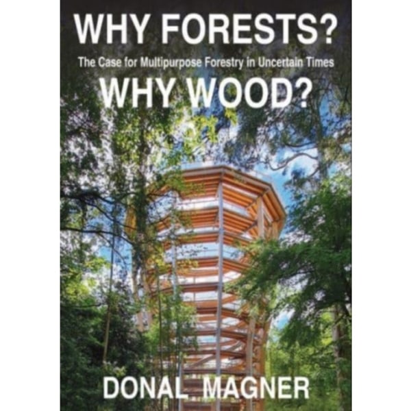 Why Forests? Why Wood? (häftad, eng)