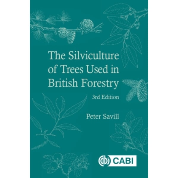 Silviculture of Trees Used in British Forestry, The (inbunden, eng)