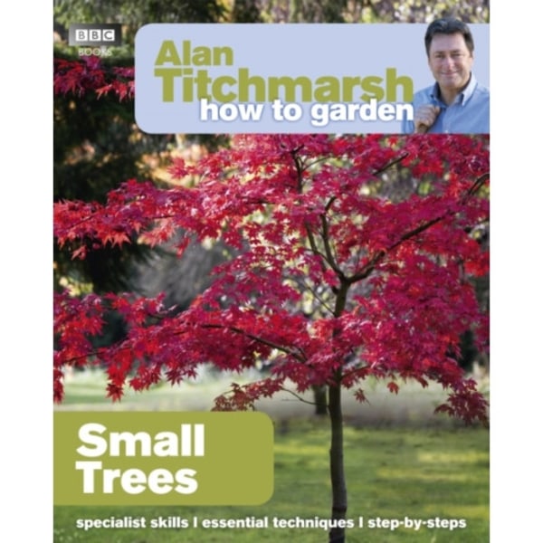 Alan Titchmarsh How to Garden: Small Trees (häftad, eng)