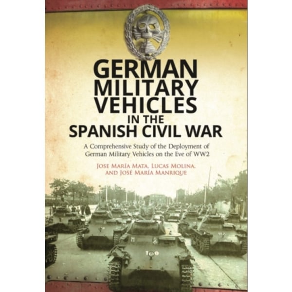 German Military Vehicles in the Spanish Civil War (inbunden, eng)