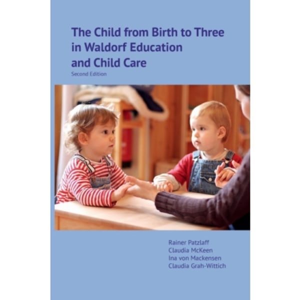 The Child from Birth to Three in Waldorf Education and Child Care (häftad, eng)
