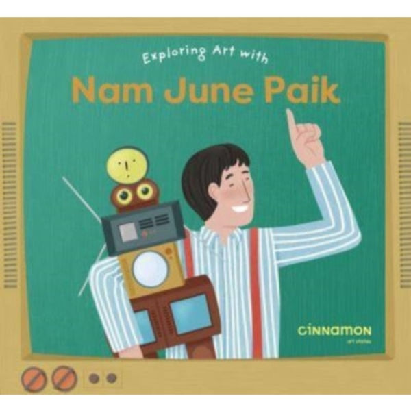 Exploring Art with Nam June Paik (inbunden, eng)