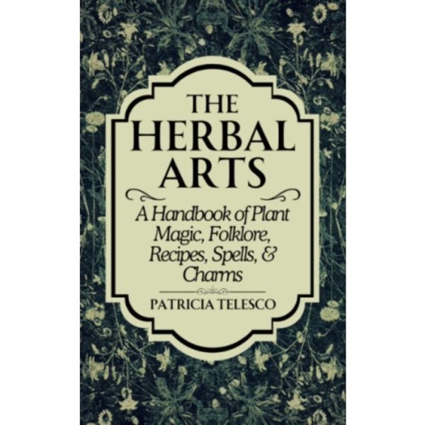 The Herbal Arts (häftad, eng)