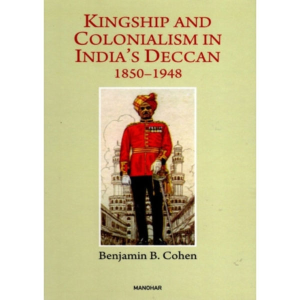Kingship and Colonialism in India's Deccan 1850-1948 (inbunden, eng)
