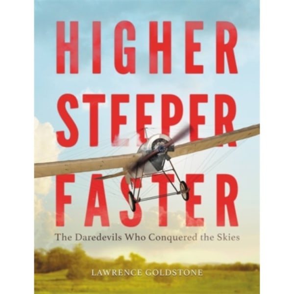 Higher, Steeper, Faster (inbunden, eng)