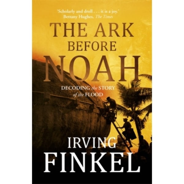 The Ark Before Noah: Decoding the Story of the Flood (häftad, eng)