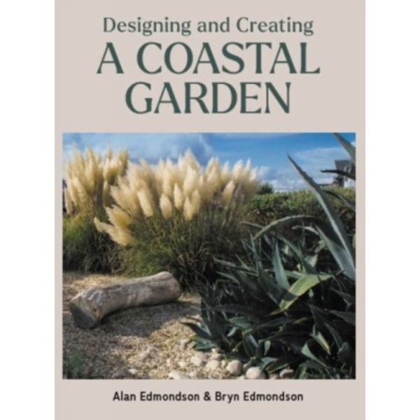 Designing and Creating a Coastal Garden (inbunden, eng)