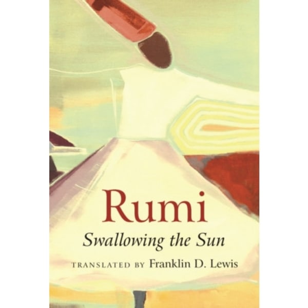 Rumi: Swallowing the Sun (häftad, eng)