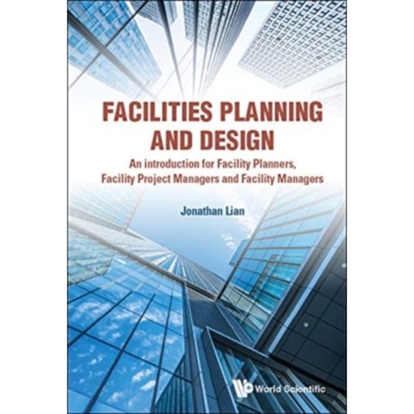 Facilities Planning And Design - An Introduction For Facility Planners, Facility Project Managers And Facility Managers (häftad, eng)