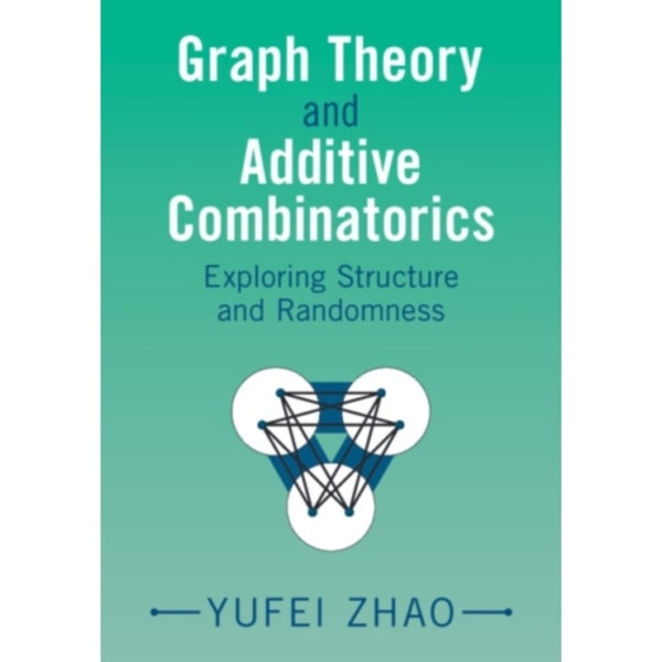 Graph Theory and Additive Combinatorics (inbunden, eng)