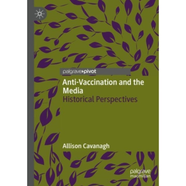 Anti-Vaccination and the Media (inbunden, eng)