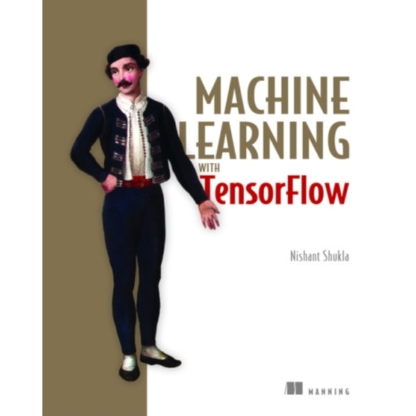 Machine Learning with TensorFlow (häftad, eng)