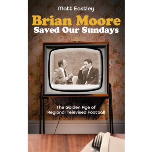 Brian Moore Saved Our Sundays (häftad, eng)
