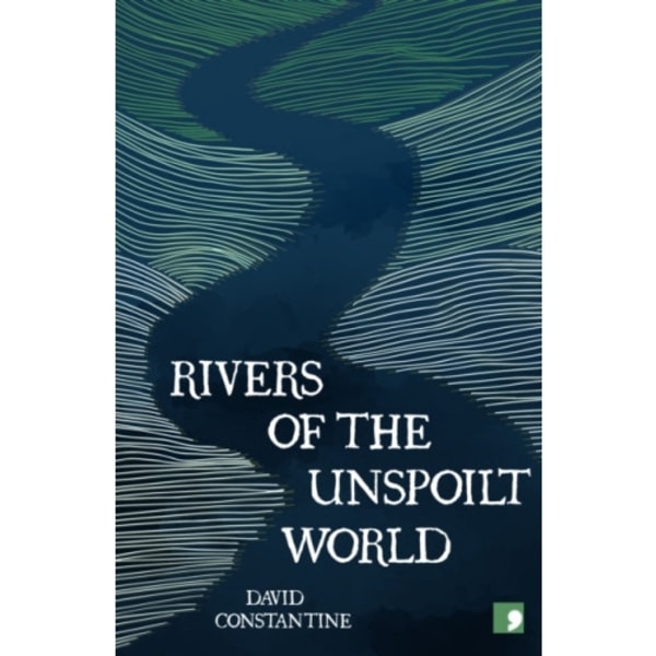 Rivers of the Unspoilt World (häftad, eng)